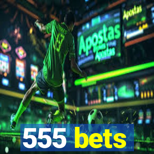 555 bets